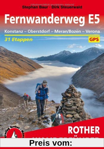 Rother Wanderführer Fernwanderweg E5. Konstanz - Oberstdorf - Meran/Bozen - Verona. 30 Etappen. Mit GPS-Daten: In 31 Etappen quer über die Alpen